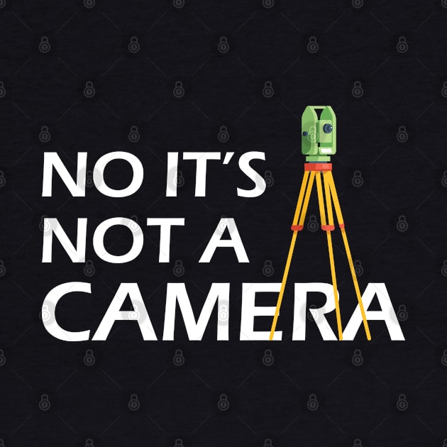 Land Surveyor - No It's not a camera by KC Happy Shop